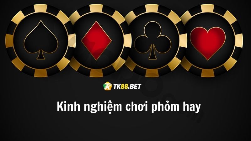 Kinh nghiệm chơi phỏm Tk88 hay
